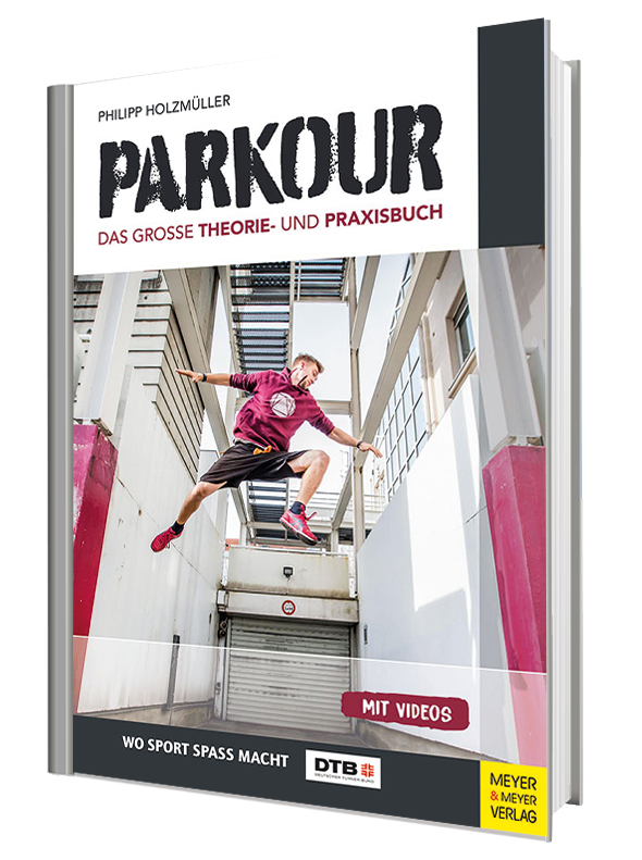 Parkour - Das große Theorie- und Praxisbuch von Philipp Holzmüller, DTB - Wo Sport Spaß macht | Bildquelle: Meyer & Meyer Verlag